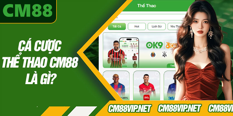 Cá Cược Thể Thao CM88 Là Gì?
