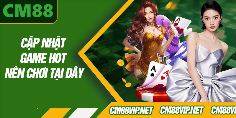 Cập Nhật Game Hot Nên Chơi Tại Đây