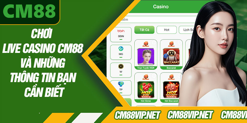 Chơi Live Casino CM88 Và Những Thông Tin Bạn Cần Biết