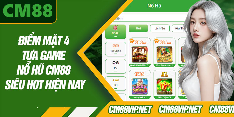 Điểm Mặt 4 Tựa Game Nổ Hũ CM88 Siêu Hot Hiện Nay