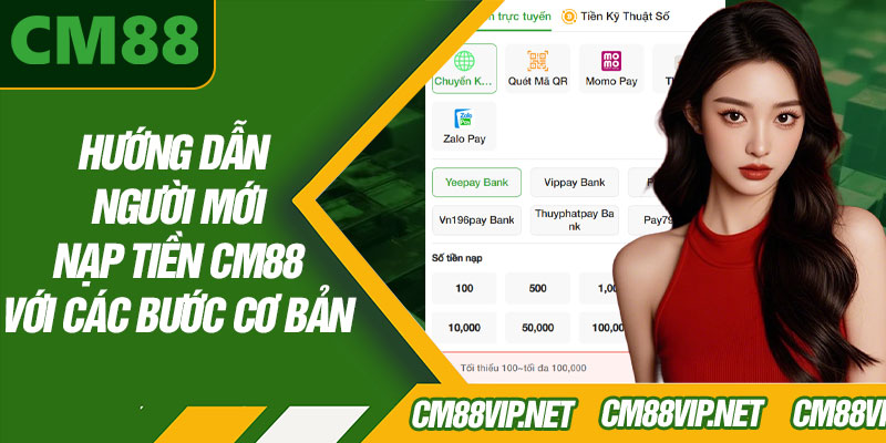 Hướng Dẫn Người Mới Nạp Tiền CM88 Với Các Bước Cơ Bản