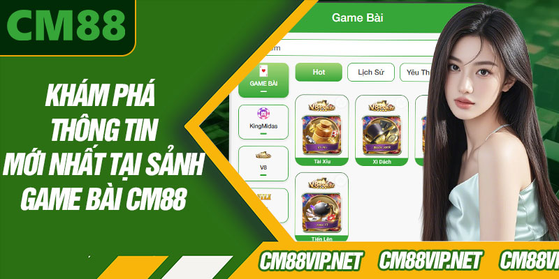 Khám Phá Thông Tin Mới Nhất Tại Sảnh Game Bài CM88