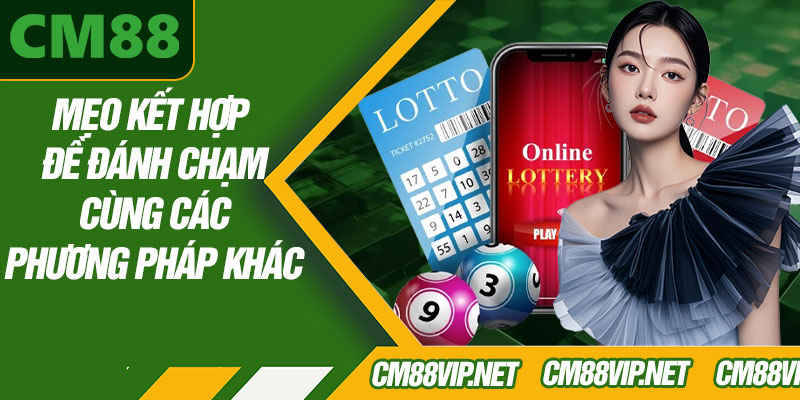 Mẹo Kết Hợp Đề Đánh Chạm Cùng Các Phương Pháp Khác